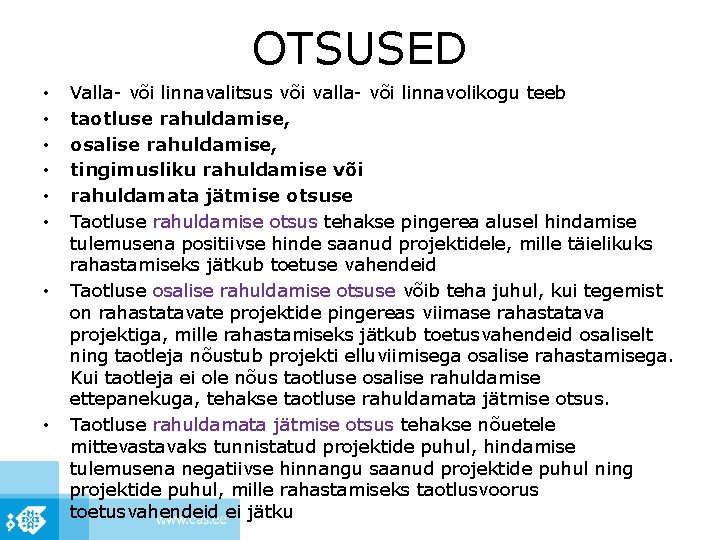 OTSUSED • • Valla- või linnavalitsus või valla- või linnavolikogu teeb taotluse rahuldamise, osalise