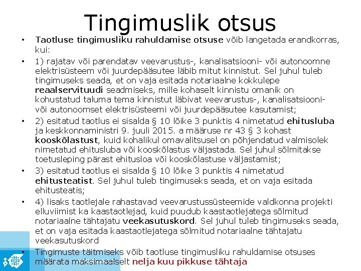 Tingimuslik otsus • • • Taotluse tingimusliku rahuldamise otsuse võib langetada erandkorras, kui: 1)