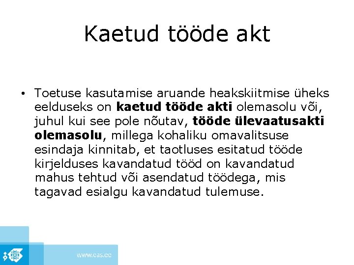 Kaetud tööde akt • Toetuse kasutamise aruande heakskiitmise üheks eelduseks on kaetud tööde akti