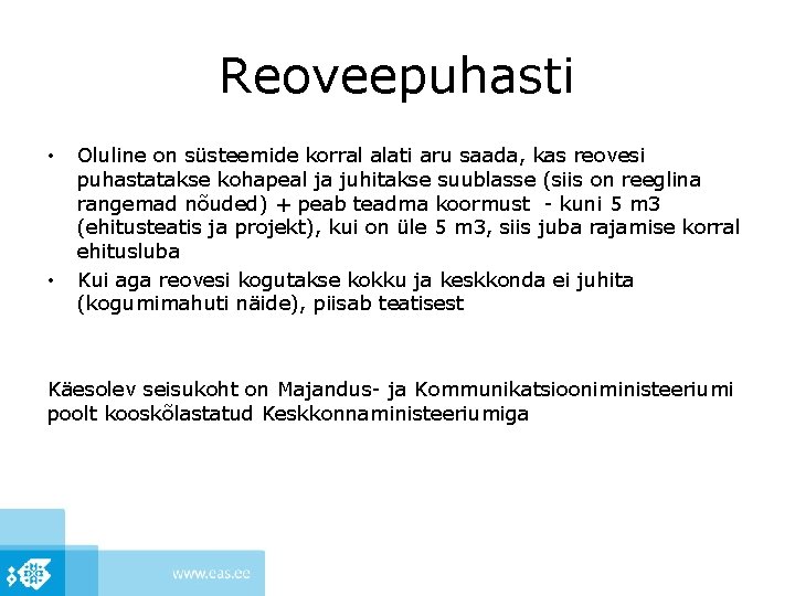 Reoveepuhasti • • Oluline on süsteemide korral alati aru saada, kas reovesi puhastatakse kohapeal