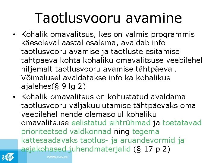 Taotlusvooru avamine • Kohalik omavalitsus, kes on valmis programmis käesoleval aastal osalema, avaldab info
