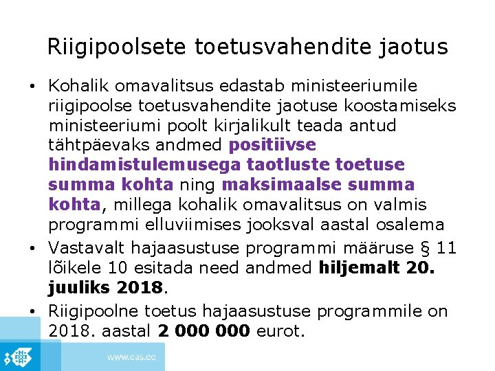 Riigipoolsete toetusvahendite jaotus • Kohalik omavalitsus edastab ministeeriumile riigipoolse toetusvahendite jaotuse koostamiseks ministeeriumi poolt