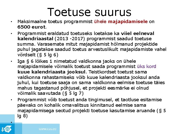 Toetuse suurus • • • Maksimaalne toetus programmist ühele majapidamisele on 6500 eurot. Programmist