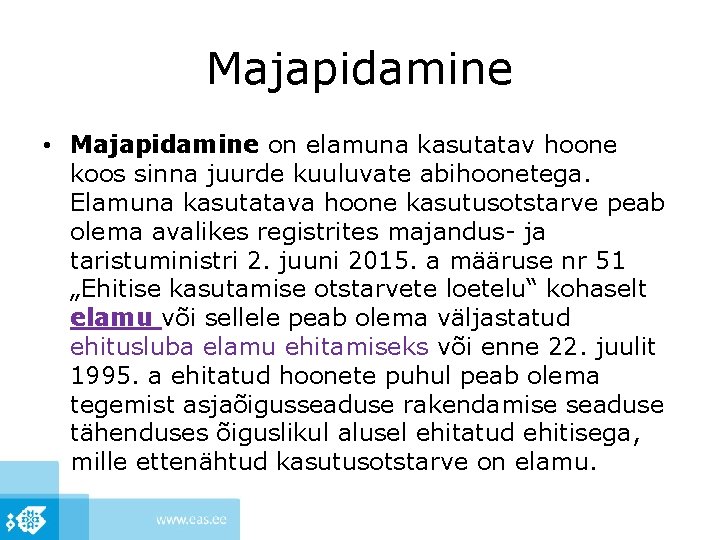 Majapidamine • Majapidamine on elamuna kasutatav hoone koos sinna juurde kuuluvate abihoonetega. Elamuna kasutatava