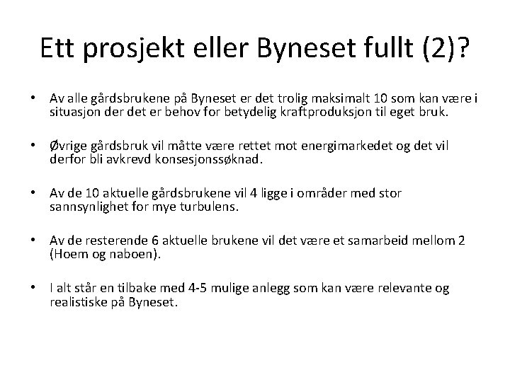 Ett prosjekt eller Byneset fullt (2)? • Av alle gårdsbrukene på Byneset er det