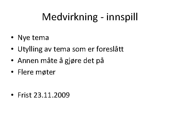 Medvirkning - innspill • • Nye tema Utylling av tema som er foreslått Annen