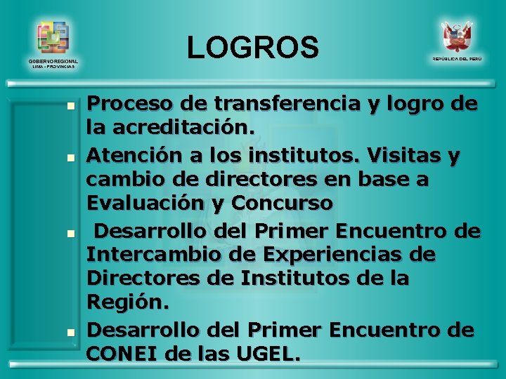 LOGROS n n Proceso de transferencia y logro de la acreditación. Atención a los