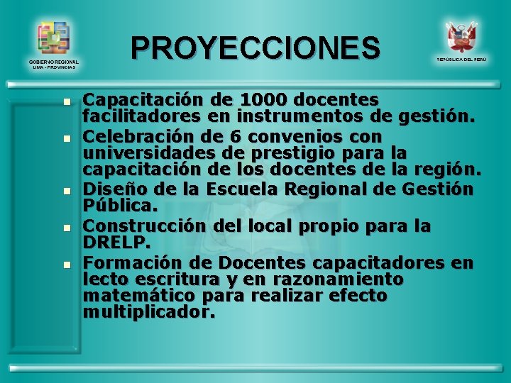 PROYECCIONES n n n Capacitación de 1000 docentes facilitadores en instrumentos de gestión. Celebración