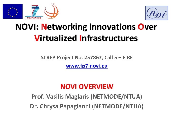 NOVI: Networking innovations Over Virtualized Infrastructures STREP Project No. 257867, Call 5 – FIRE