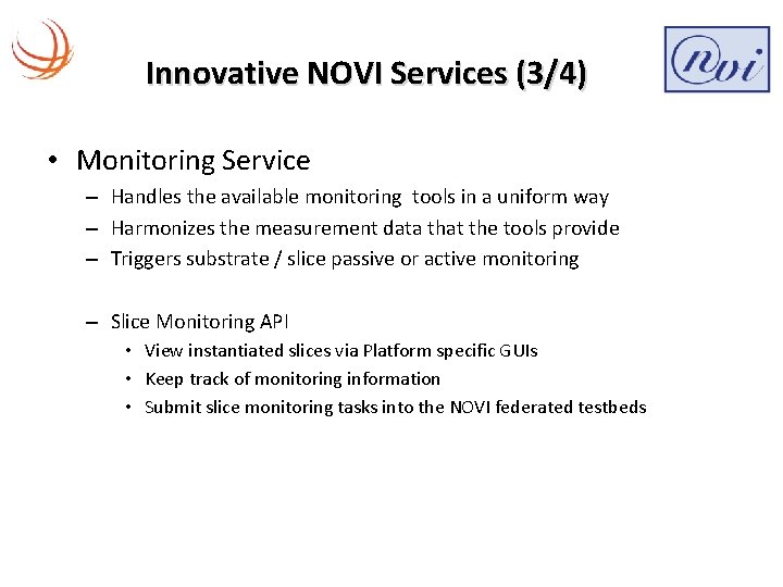 Innovative NOVI Services (3/4) • Monitoring Service – Handles the available monitoring tools in