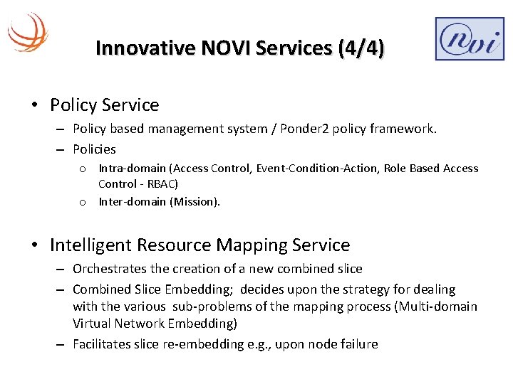 Innovative NOVI Services (4/4) • Policy Service – Policy based management system / Ponder