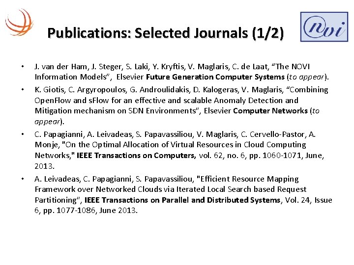 Publications: Selected Journals (1/2) • • J. van der Ham, J. Steger, S. Laki,