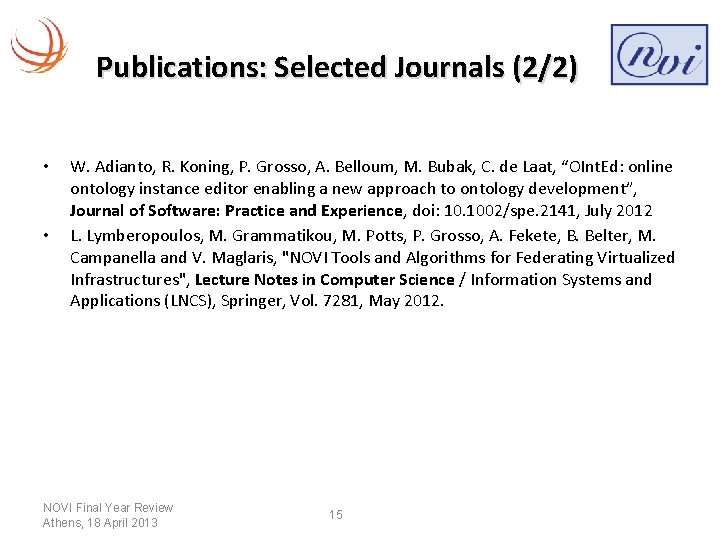 Publications: Selected Journals (2/2) • • W. Adianto, R. Koning, P. Grosso, A. Belloum,