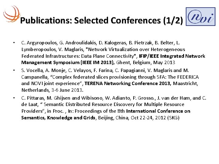 Publications: Selected Conferences (1/2) • • • C. Argyropoulos, G. Androulidakis, D. Kalogeras, B.
