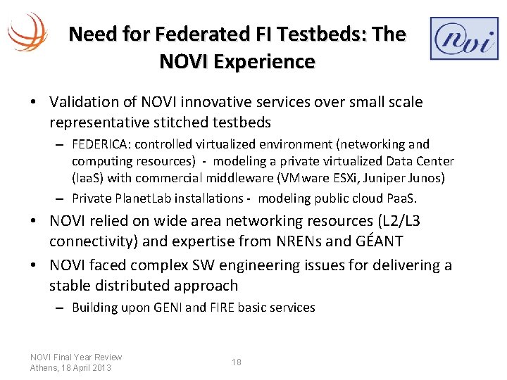 Need for Federated FI Testbeds: The NOVI Experience • Validation of NOVI innovative services