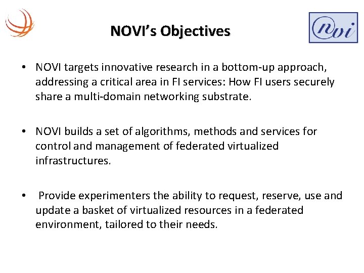 NOVI’s Objectives • NOVI targets innovative research in a bottom-up approach, addressing a critical
