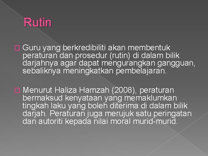 Rutin � Guru yang berkredibiliti akan membentuk peraturan dan prosedur (rutin) di dalam bilik