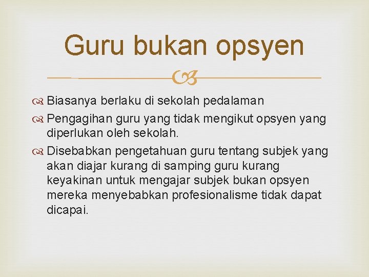 Guru bukan opsyen Biasanya berlaku di sekolah pedalaman Pengagihan guru yang tidak mengikut opsyen