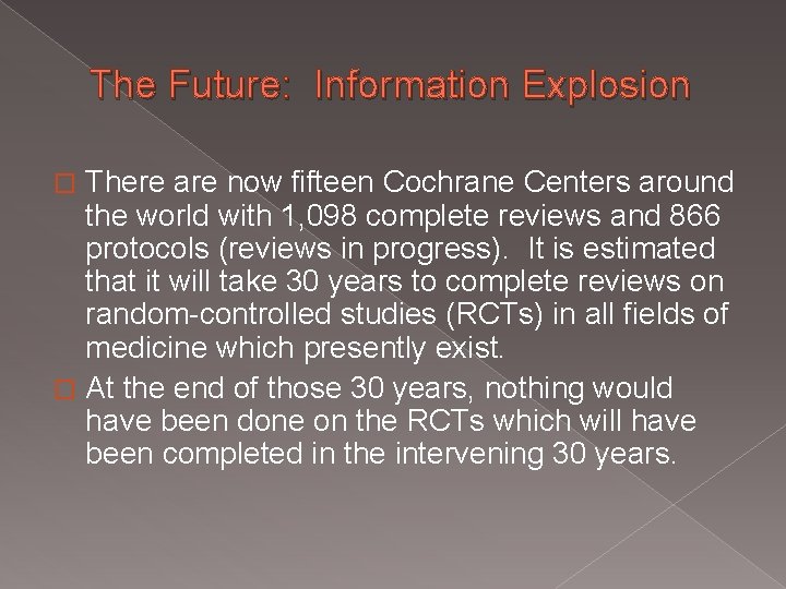 The Future: Information Explosion There are now fifteen Cochrane Centers around the world with