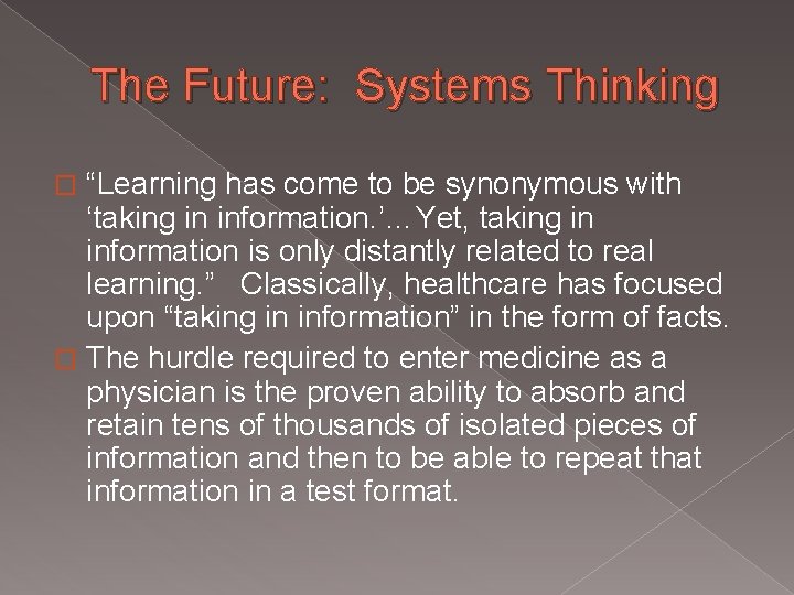 The Future: Systems Thinking “Learning has come to be synonymous with ‘taking in information.
