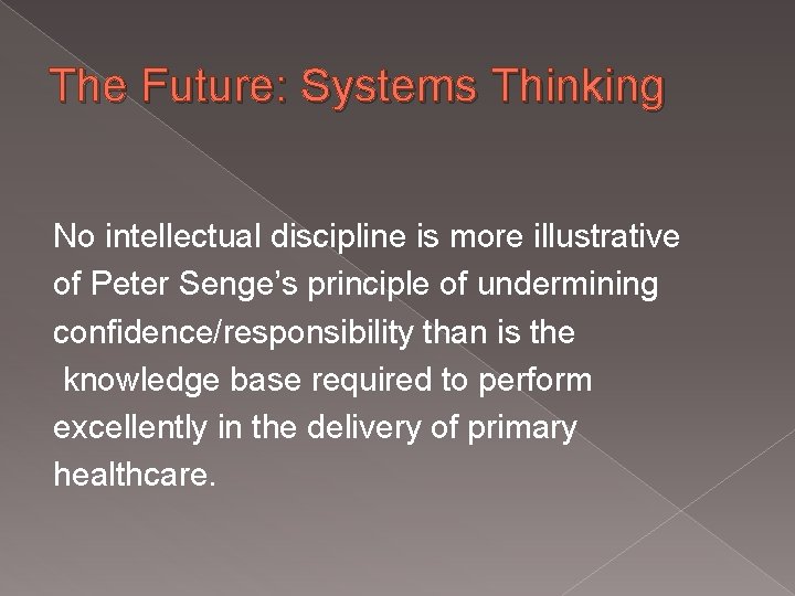 The Future: Systems Thinking No intellectual discipline is more illustrative of Peter Senge’s principle