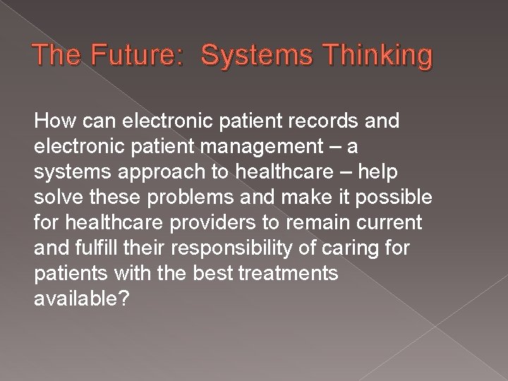 The Future: Systems Thinking How can electronic patient records and electronic patient management –
