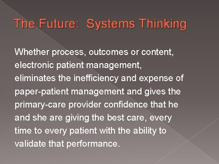 The Future: Systems Thinking Whether process, outcomes or content, electronic patient management, eliminates the