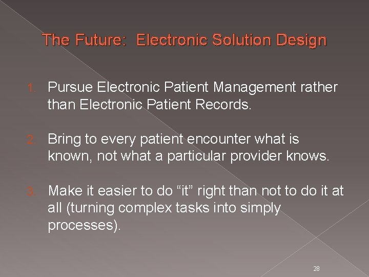 The Future: Electronic Solution Design 1. Pursue Electronic Patient Management rather than Electronic Patient