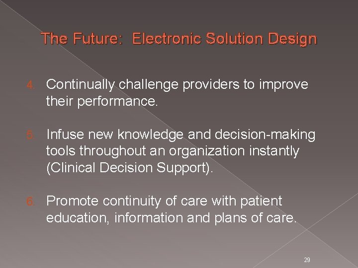 The Future: Electronic Solution Design 4. Continually challenge providers to improve their performance. 5.