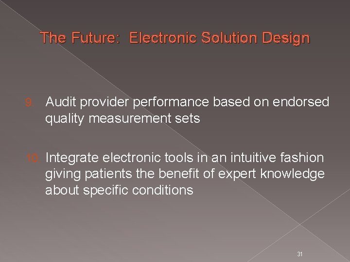 The Future: Electronic Solution Design 9. Audit provider performance based on endorsed quality measurement