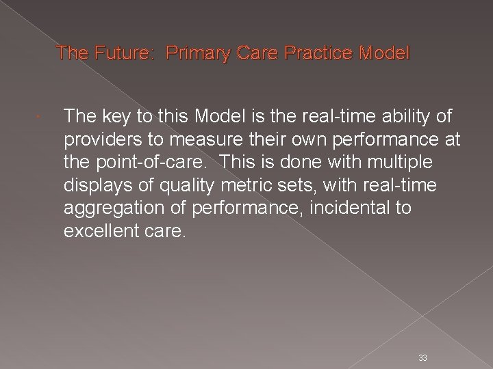 The Future: Primary Care Practice Model The key to this Model is the real-time