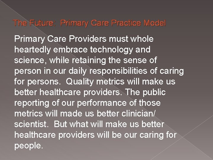 The Future: Primary Care Practice Model Primary Care Providers must whole heartedly embrace technology