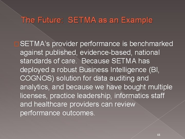 The Future: SETMA as an Example � SETMA’s provider performance is benchmarked against published,