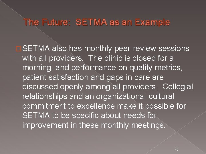 The Future: SETMA as an Example � SETMA also has monthly peer-review sessions with