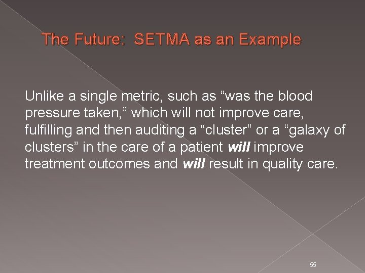 The Future: SETMA as an Example Unlike a single metric, such as “was the