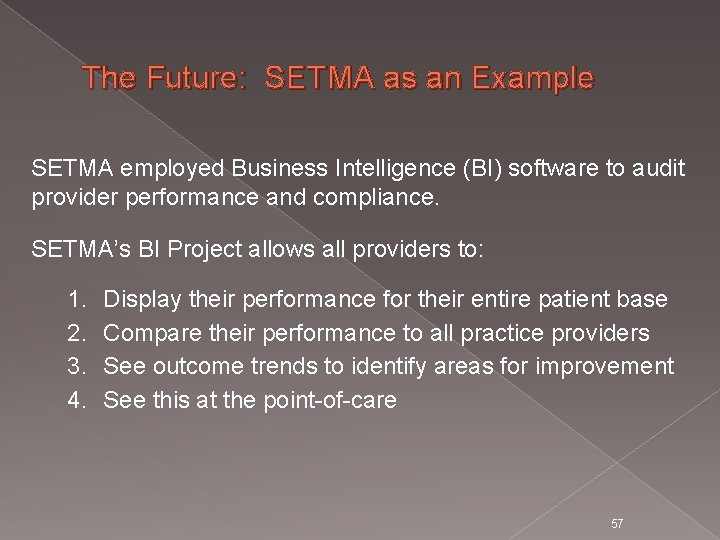 The Future: SETMA as an Example SETMA employed Business Intelligence (BI) software to audit