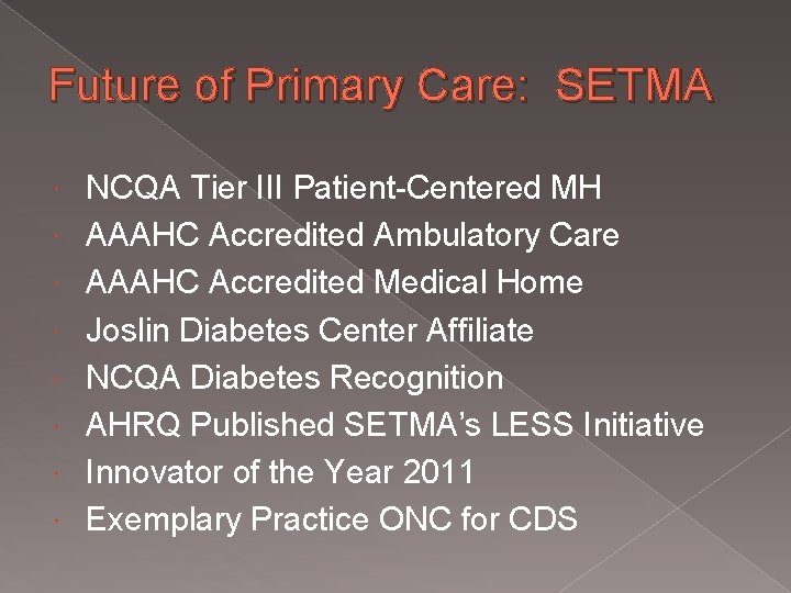 Future of Primary Care: SETMA NCQA Tier III Patient-Centered MH AAAHC Accredited Ambulatory Care