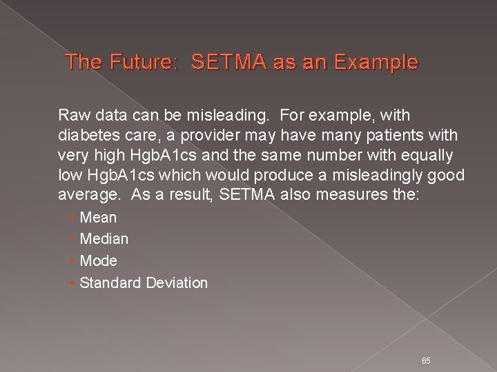 The Future: SETMA as an Example Raw data can be misleading. For example, with