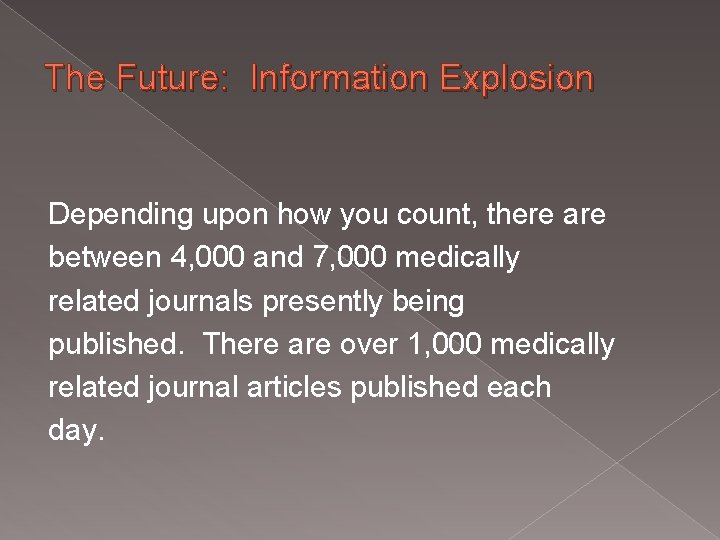 The Future: Information Explosion Depending upon how you count, there are between 4, 000