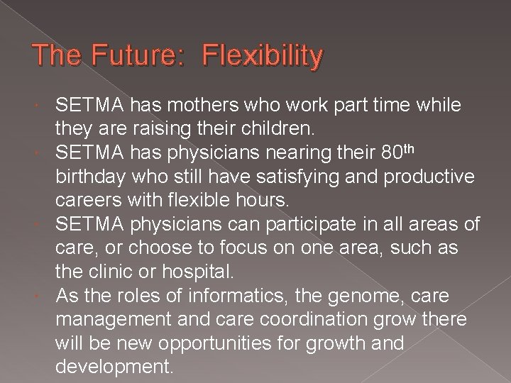 The Future: Flexibility SETMA has mothers who work part time while they are raising