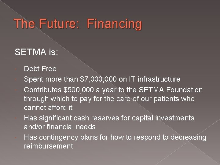 The Future: Financing SETMA is: Debt Free Spent more than $7, 000 on IT
