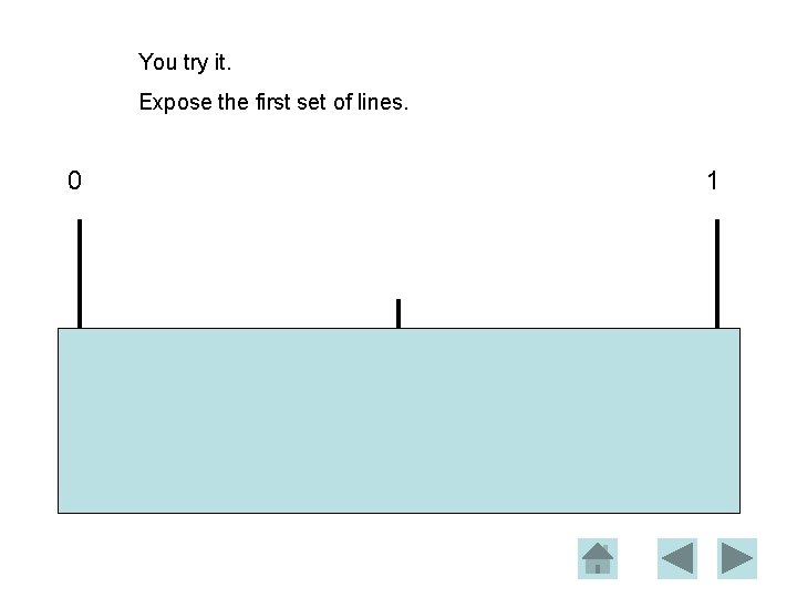 You try it. Expose the first set of lines. 0 1 