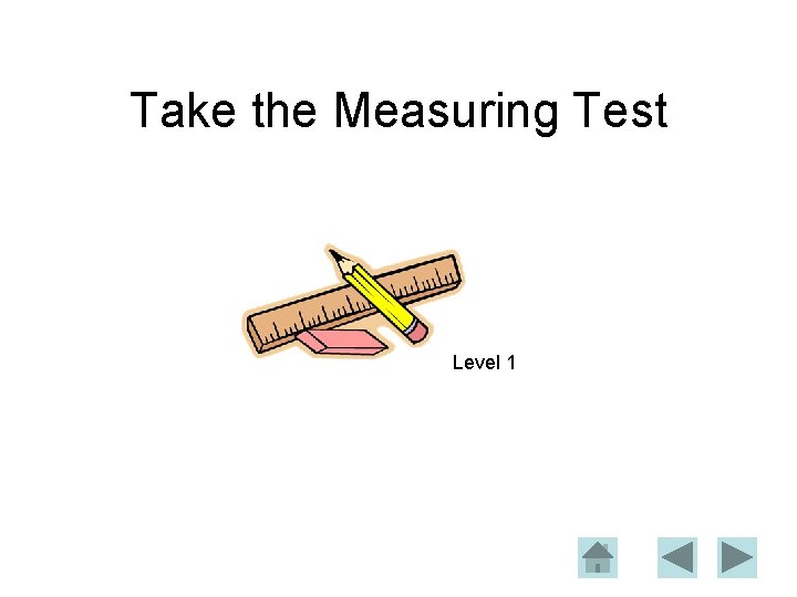 Take the Measuring Test Level 1 