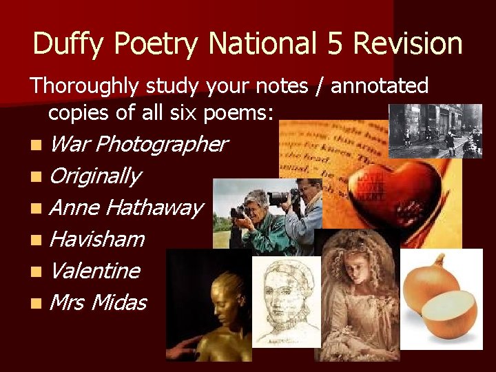 Duffy Poetry National 5 Revision Thoroughly study your notes / annotated copies of all