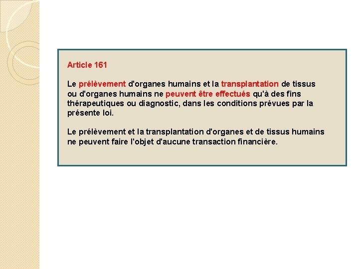 Article 161 Le prélèvement d'organes humains et la transplantation de tissus ou d'organes humains