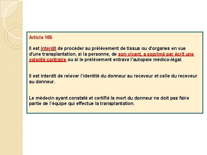 Article 165 Il est interdit de procéder au prélèvement de tissus ou d'organes en