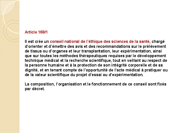 Article 168/1 Il est crée un conseil national de l’éthique des sciences de la