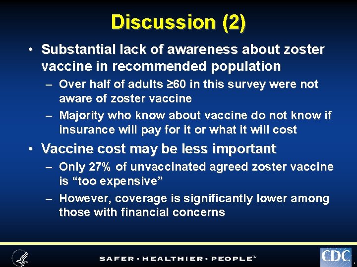 Discussion (2) • Substantial lack of awareness about zoster vaccine in recommended population –