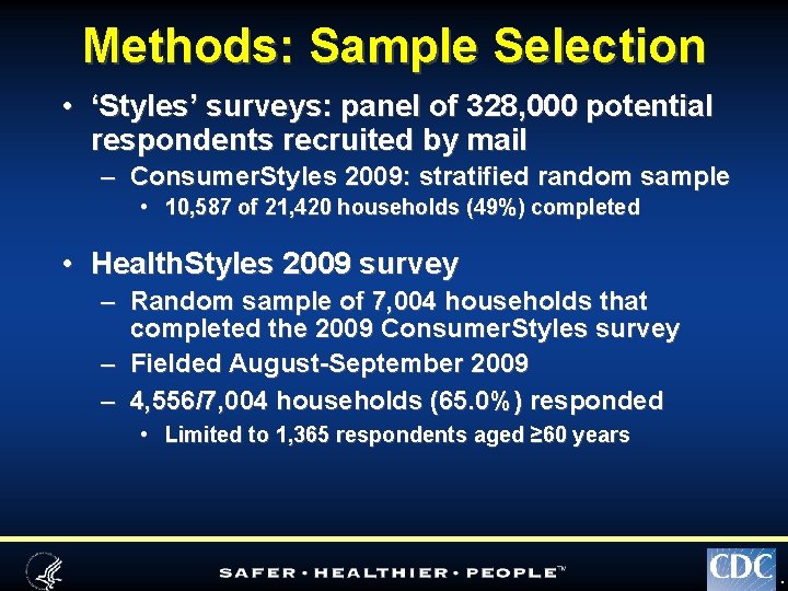 Methods: Sample Selection • ‘Styles’ surveys: panel of 328, 000 potential respondents recruited by