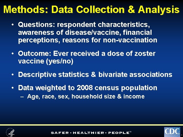 Methods: Data Collection & Analysis • Questions: respondent characteristics, awareness of disease/vaccine, financial perceptions,